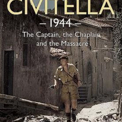 The Road to Civitella 1944: The Captain, the Chaplain and the Massacre