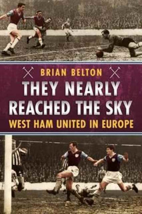 They Nearly Reached the Sky: West Ham United in Europe