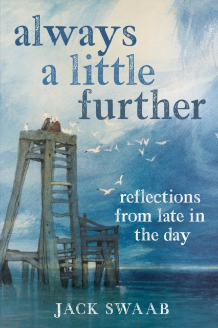 Always a Little Further: Reflections from Late in the Day