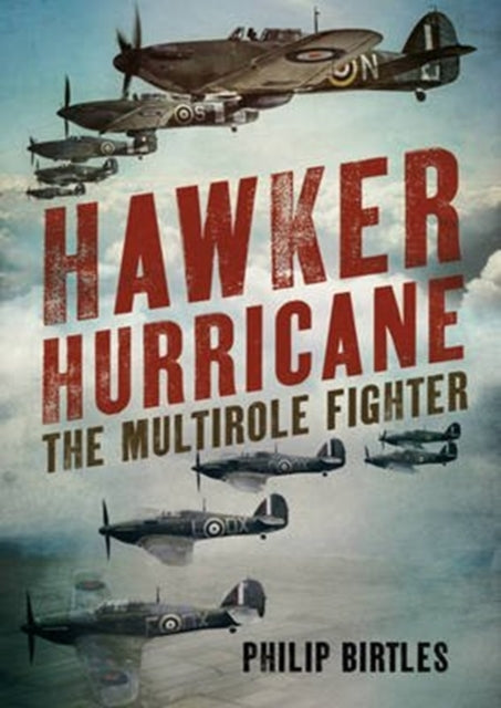 Hawker Hurricane: The Multirole Fighter