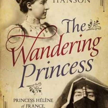 Wandering Princess: Princess Helene of France, Duchess of Aosta 1871-1951