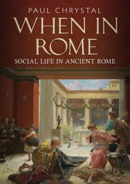 When in Rome: A Social Life of Ancient Rome