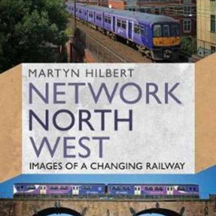 Network North West: Images of a Changing Railway