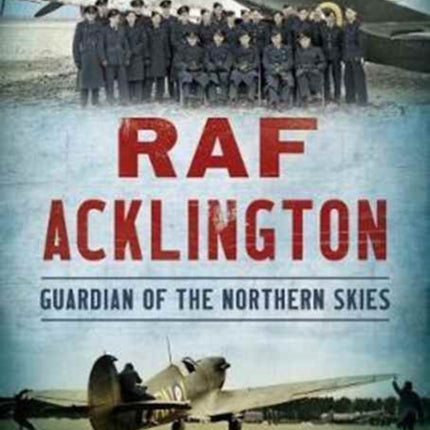 RAF Acklington: Guardian of the Northern Skies