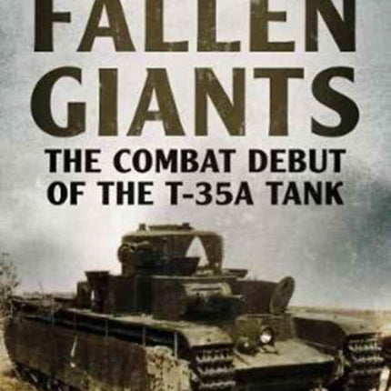 Fallen Giants: The Combat Debut of the T-35a Tank