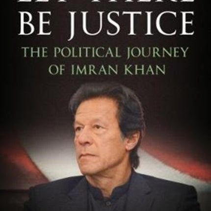 Let There Be Justice: The Political Journey of Imran Khan