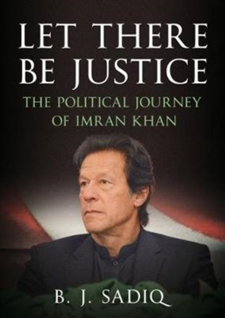 Let There Be Justice: The Political Journey of Imran Khan