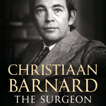 Christiaan Barnard: The Surgeon Who Dared