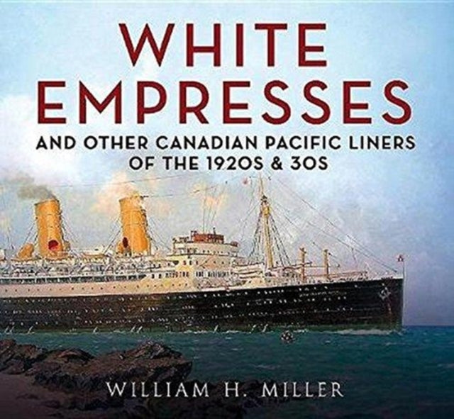 White Empresses: And Other Canadian Pacific Liners of the 1920s & 30s