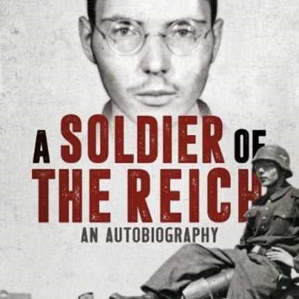 A Soldier of the Reich: An Autobiography