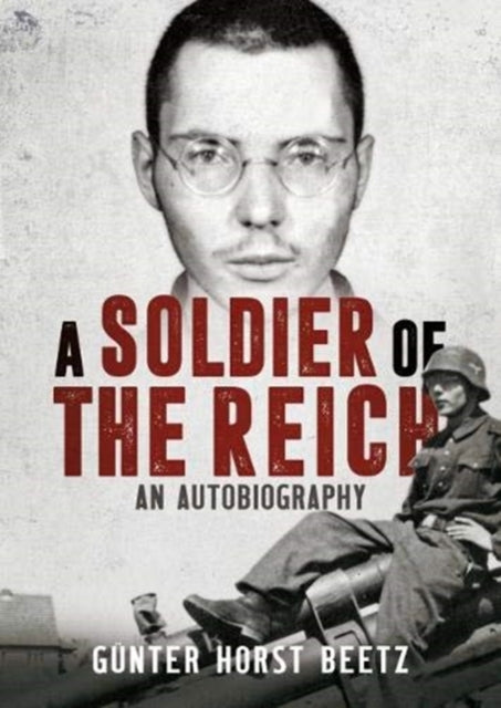 A Soldier of the Reich: An Autobiography