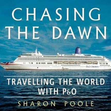 Chasing the Dawn: Travelling the World with P&O