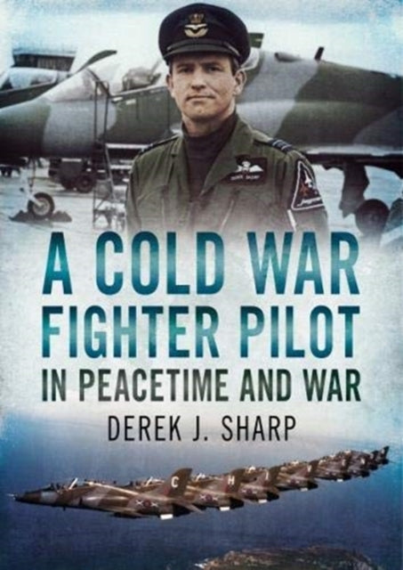 A Cold War Fighter Pilot in Peacetime and War