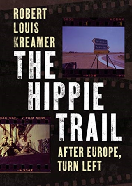 The Hippie Trail: After Europe, Turn Left