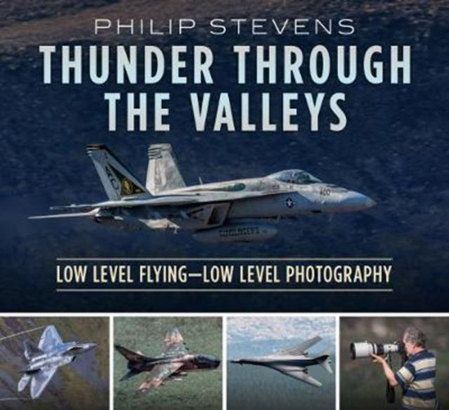 Thunder Through the Valleys: Low Level Flying—Low Level Photography