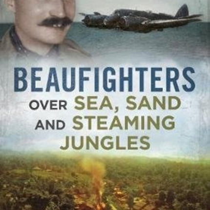 Beaufighters Over Sea, Sand, and Steaming Jungles