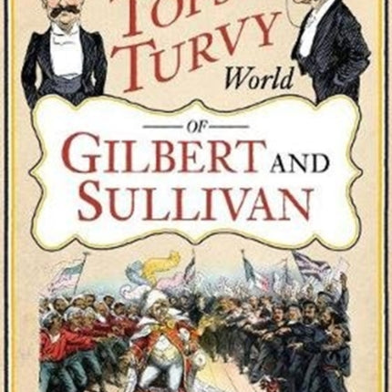 The Topsy Turvy World of Gilbert and Sullivan