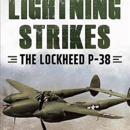 Lightning Strikes: The Lockheed P-38