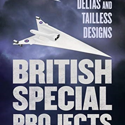 British Special Projects: Flying Wings, Deltas and Tailless Designs