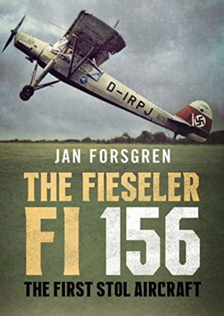 The Fieseler Fi 156 Storch: The First STOL Aircraft