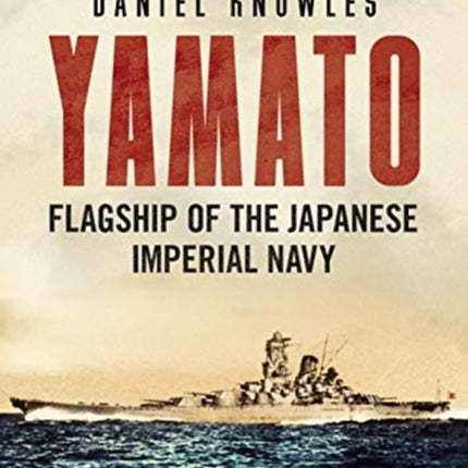 Yamato: Flagship of the Japanese Imperial Navy