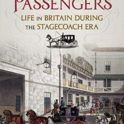 Passengers: Life in Britain During the Stagecoach Era