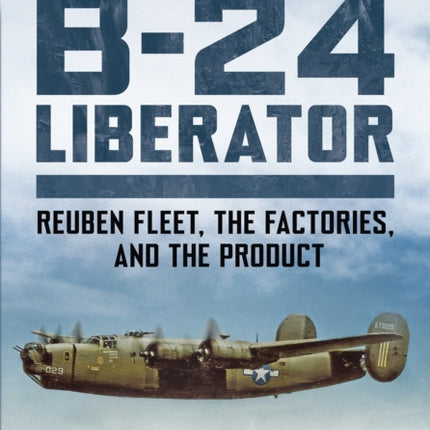 The Consolidated B24 Liberator