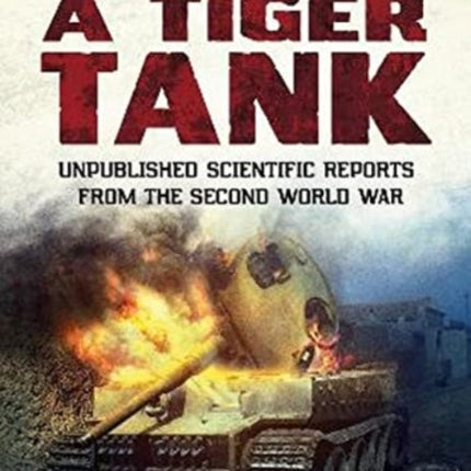 How to Kill a Tiger Tank: Unpublished Scientific Reports from the Second World War