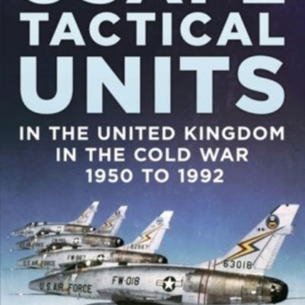 USAFE Tactical Units in the United Kingdom in the Cold War