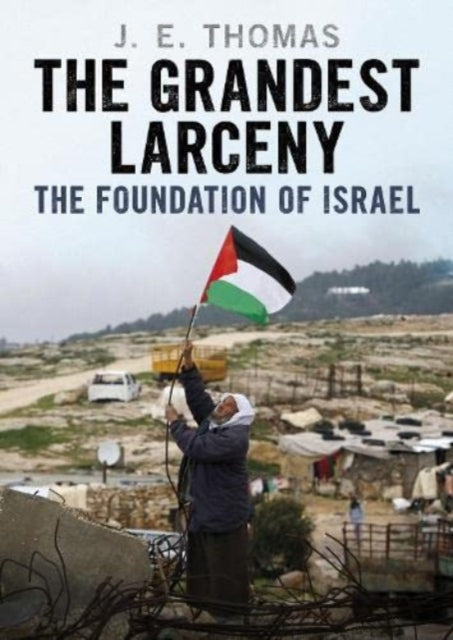 The Grandest Larceny: The Foundation of Israel