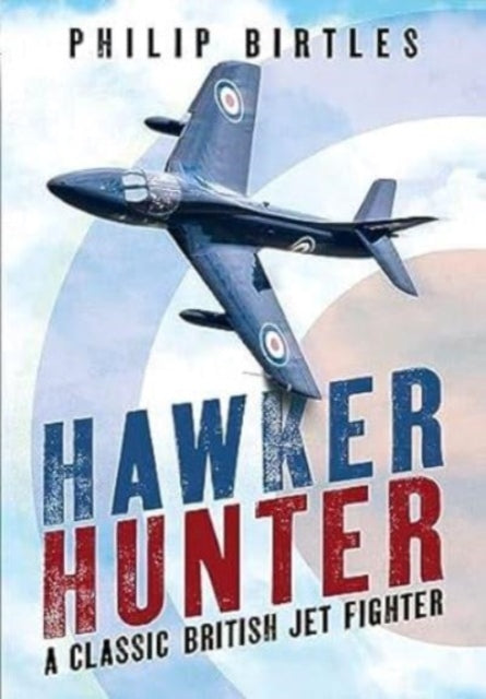 Hawker Hunter: A Classic British Jet Fighter