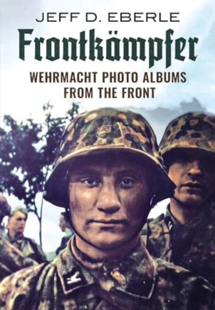 Frontkampfer: Wehrmacht Photo Albums from the Front