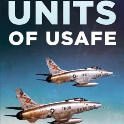 The F-100 Units of USAFE