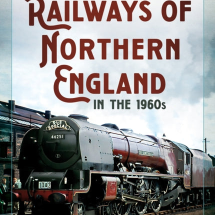 The Railways of Northern England in the 1960s