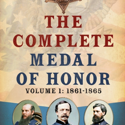 The Complete Medal of Honor Volume 1