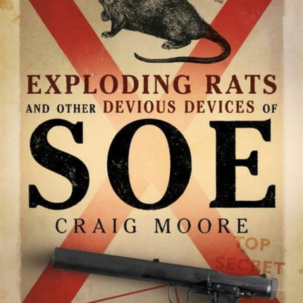 Exploding Rats and Other Devious Devices of SOE