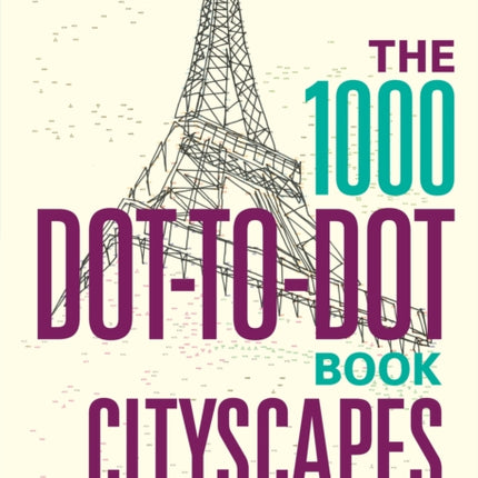 The 1000 Dot-to-Dot Book: Cityscapes: Twenty exotic locations to complete yourself