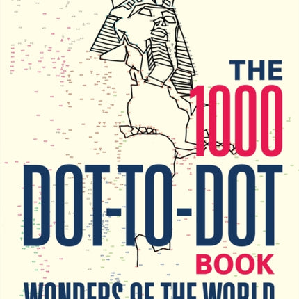 The 1000 Dot-to-Dot Book: Wonders of the World: Twenty amazing sights to complete yourself