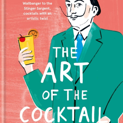 The Art of the Cocktail: From the Dali Wallbanger to the Stinger Sargent, cocktails with an artistic twist