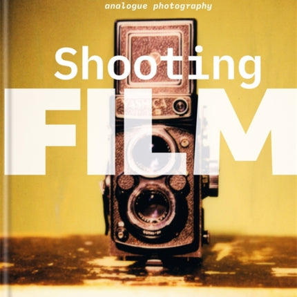 Shooting Film: Everything you need to know about analogue photography