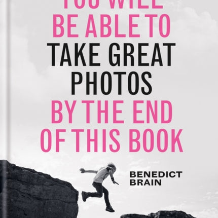 You Will be Able to Take Great Photos by The End of This Book