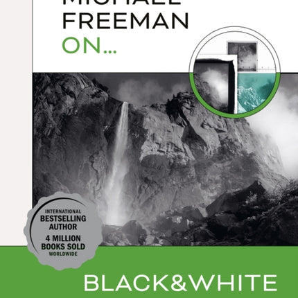 Michael Freeman On... Black & White: The Ultimate Photography Masterclass