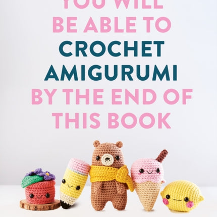 You Will Be Able to Crochet Amigurumi by the End of This Book