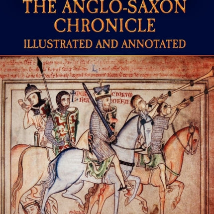 The Anglo-Saxon Chronicle: Illustrated & Annotated