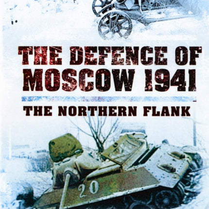 Defense of Moscow 1941: The Northern Flank