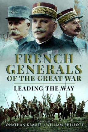 French Generals of the Great War: Leading the Way