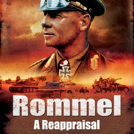 Rommel - A Reappraisal