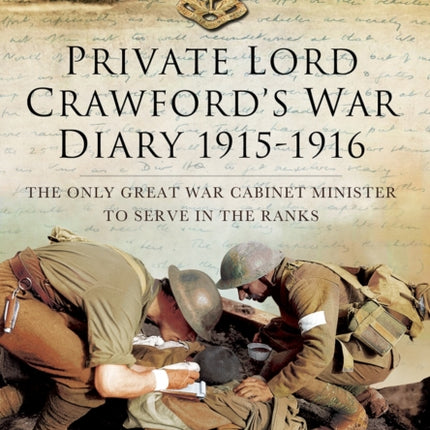 Private Lord Crawford's Great  War Diaries: From Medical Orderly to Cabinet Minister