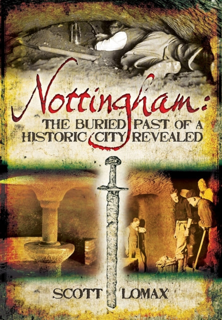 Nottingham: The Buried Past of a Historic City Revealed