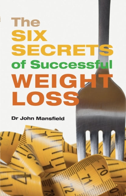 The Six Secrets of Successful Weight Loss